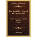 Der Kampf Des General De La Moriciere: Fur Die Weltliche Macht Des Papstes (1862)