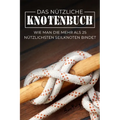 Das Nützliche Knotenbuch: Wie man die mehr als 25 nützlichsten Seilknoten bindet