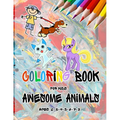 Coloring Books For Kids Awesome Animals Ages 3-4-5-6-7-8: Coloring Book, This amazing book includes, Variety of from animals, Designed to enhance skil
