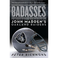Badasses: The Legend of Snake, Foo, Dr. Death, and John Madden's Oakland Raiders