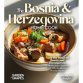 The Bosnian and Herzegovinian Home Cook: Taste the Heart of Bosnia and Herzegovina - A Mediterranean Cookbook with 100+ Recipes and Stunning Pictures