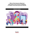 Effect of Early Intensive Behavioral Intervention on the Severity of Symptoms in Children with Autism Spectrum Disorder