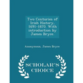 Two Centuries of Irish History, 1691-1870. With introduction by James Bryce. - Scholar's Choice Edition
