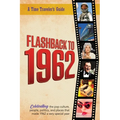 Flashback to 1962 - A Time Traveler's Guide: Perfect birthday or wedding anniversary gift for anyone born or married in 1962. For friends, parents or