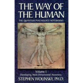Way of Human, Volume I: Developing Multi-Dimensional Awareness, the Quantum Psychology Notebooks