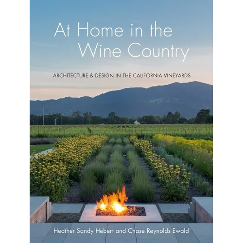 At Home in the Wine Country: Architecture & Design in the California Vineyards