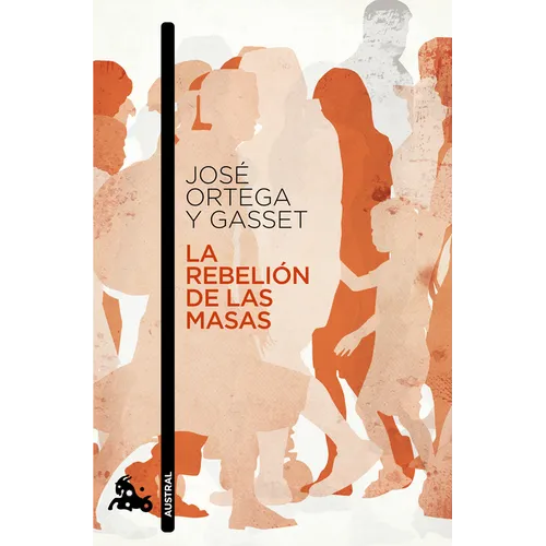 La Rebelión de Las Masas / The Revolt of the Masses