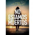 No Estamos Muertos: Las 10 señales del otro lado que me revelaron que la muerte no existe