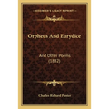 Orpheus And Eurydice: And Other Poems (1882)