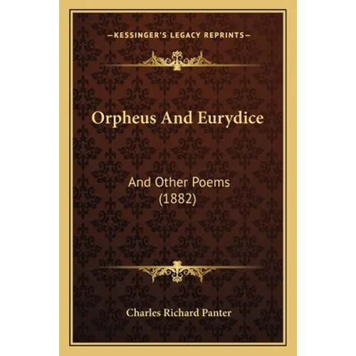 Orpheus And Eurydice: And Other Poems (1882)