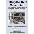 Telling the Next Generation: The Evangelical Lutheran Synod's Vision for Christian Education, 1918-2011 and Beyond