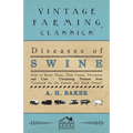 Diseases of Swine - How to Know Them, Their Causes, Prevention and Cure - Containing Extracts from Livestock for the Farmer and Stock Owner