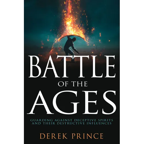 Battle of the Ages: Guarding Against Deceptive Spirits and Their Destructive Influences