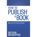 How to Publish a Book: 41 Rules for Successfully Publishing a Book That You Will Love Forever
