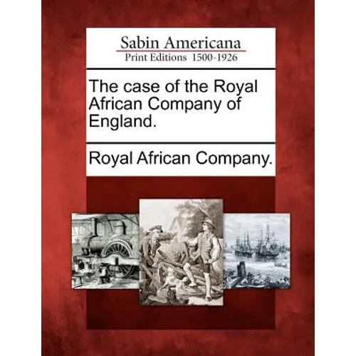 The Case of the Royal African Company of England.