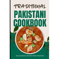 Traditional Pakistani Cookbook: 50 Authentic Recipes from Pakistan