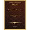 Uber Bunte Laubblatter V13: Ein Beitrag Zur Pflanzenbiologie II (1896)