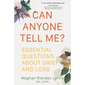 Can Anyone Tell Me?: Essential Questions about Grief and Loss