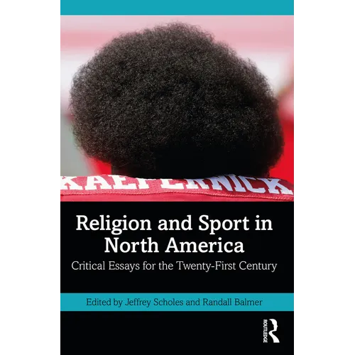 Religion and Sport in North America: Critical Essays for the Twenty-First Century