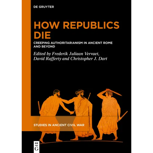 How Republics Die: Creeping Authoritarianism in Ancient Rome and Beyond