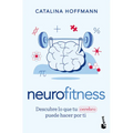 Neurofitness: Descubre Lo Que Tu Cerebro Puede Hacer Por Ti / Neurofitness: Discover What Your Brain Can Do for You