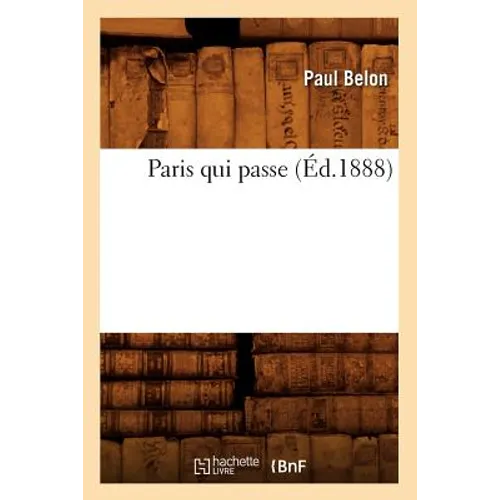Paris Qui Passe (Éd.1888)