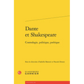 Dante Et Shakespeare: Cosmologie, Politique, Poetique