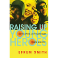 Raising Up Young Heroes: Developing a Revolutionary Youth Ministry