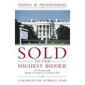 Sold to the Highest Bidder: The Presidency from Dwight D. Eisenhower to George W. Bush