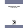 Rapid Transit in New York City and in the Other Great Cities.