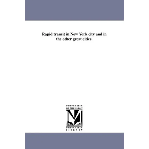 Rapid Transit in New York City and in the Other Great Cities.
