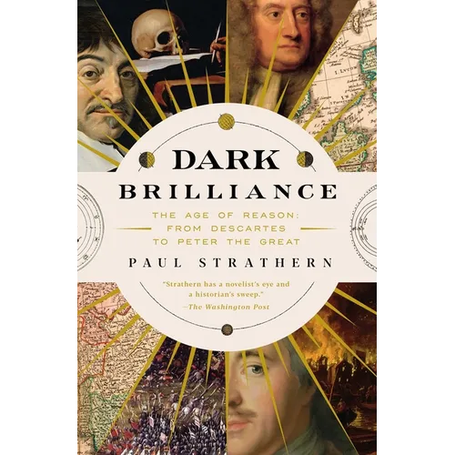 Dark Brilliance: The Age of Reason: From Descartes to Peter the Great