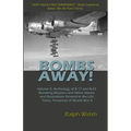 BOMBS AWAY! Volume II: Anthology of B-17 and B-24 Bombing Missions and Other Stories and Illustrations Related to the Life, Times, Personnel
