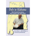 Only in Alabama: More Colorful True Stories from a Lawyer's Life, 2016-2019