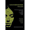 The Methuen Drama Anthology of American Women Playwrights: 1970 - 2020: Gun, Spell #7, the Jacksonian, the Baltimore Waltz, in the Blood, Intimate App