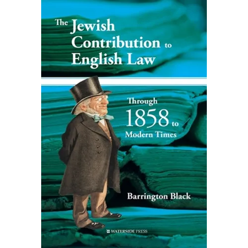 The Jewish Contribution to English Law: Through 1858 to Modern Times