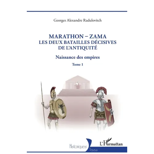 Marathon-Zama, les deux batailles décisives de l'Antiquité: Naissance des empires