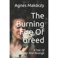 The Burning Fire Of Greed: A Tale Of Murder And Revenge