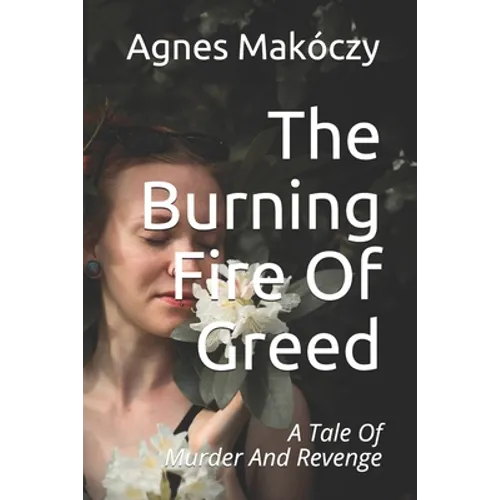 The Burning Fire Of Greed: A Tale Of Murder And Revenge
