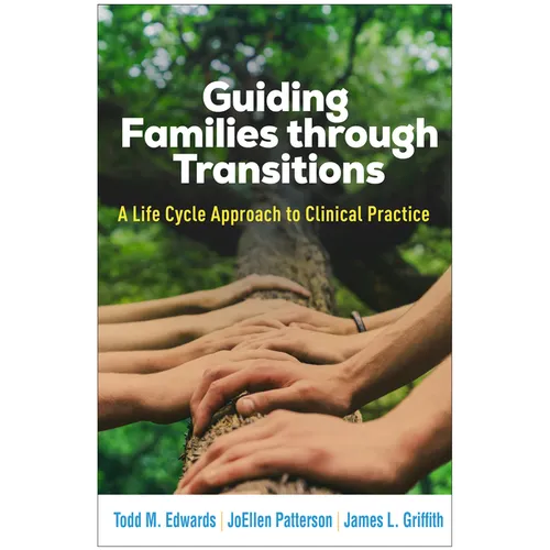 Guiding Families Through Transitions: A Life Cycle Approach to Clinical Practice