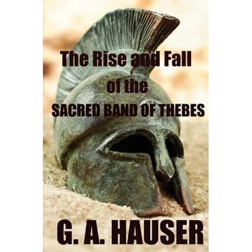 The Rise and the Fall of the Sacred Band of Thebes