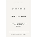 Trip to the Moon: Understanding the True Power of Story