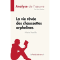 La vie rêvée des chaussettes orphelines de Marie Vareille (Analyse de l'oeuvre): Résumé complet et analyse détaillée de l'oeuvre