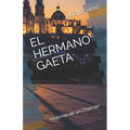 El Hermano Gaeta: Historias de un Chamán