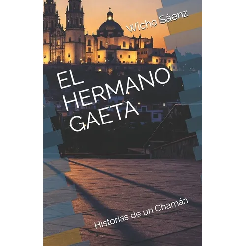 El Hermano Gaeta: Historias de un Chamán
