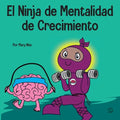 El Ninja de Mentalidad de Crecimiento: Un libro para niños sobre el poder del todavía