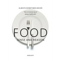 Food Sense And Reason: Always: Sometimes: Never the no nonsense way of eating a healthy diet