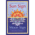 Sun Sign, Moon Sign: Discover the personality secrets of the 144 sun-moon combinations