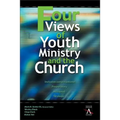 Four Views of Youth Ministry and the Church: Inclusive Congregational, Preparatory, Missional, Strategic