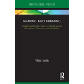 Naming and Framing: Understanding the Power of Words across Disciplines, Domains, and Modalities